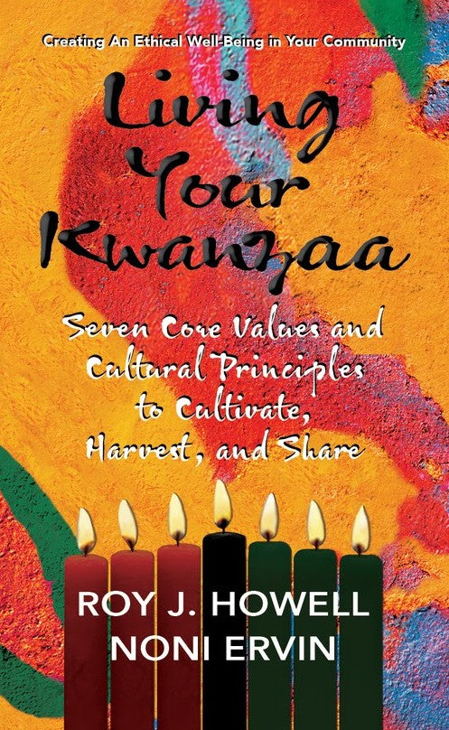 Living Your Kwanzaa: Seven Core Values and Cultural Principles to Cultivate, Harvest, and Share